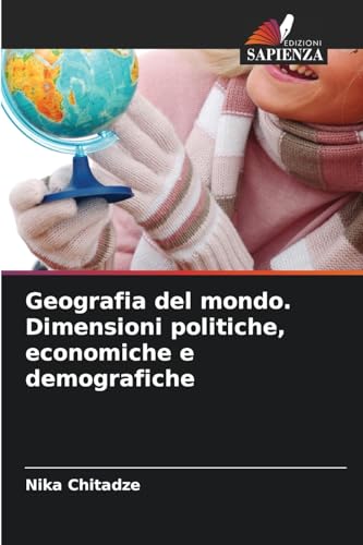 Geografia del mondo. Dimensioni politiche, economiche e demografiche von Edizioni Sapienza