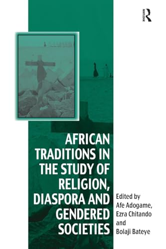 African Traditions in the Study of Religion, Diaspora and Gendered Societies: Essays in Honour of Jacob Kehinde Olupona (Vitality of Indigenous Religions) von Routledge