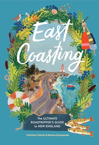 East Coasting: The Ultimate Roadtripper’s Guide to New England