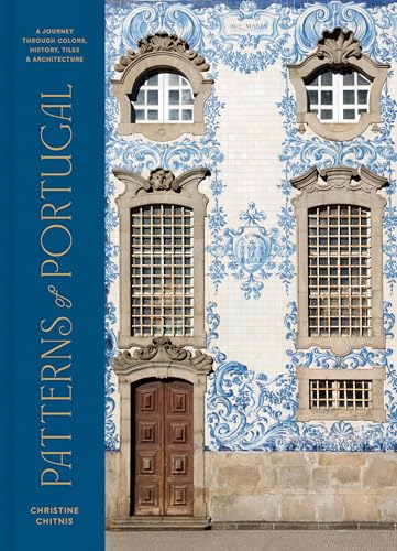 Patterns of Portugal: A Journey Through Colors, History, Tiles, and Architecture von Clarkson Potter
