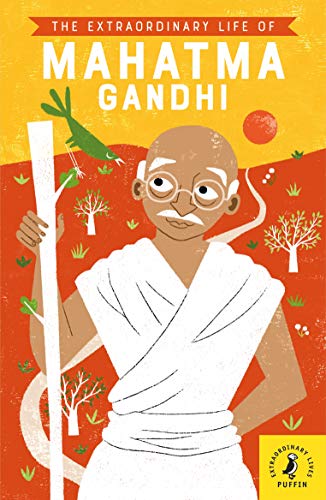 The Extraordinary Life of Mahatma Gandhi (Extraordinary Lives, 9) von Puffin