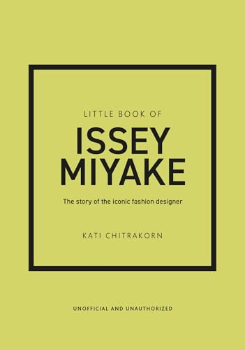 Little Book of Issey Miyake: The story of the iconic fashion designer (Little Books of Fashion) von Welbeck