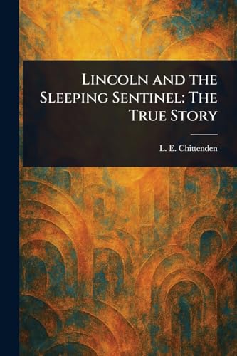 Lincoln and the Sleeping Sentinel: The True Story von Anson Street Press