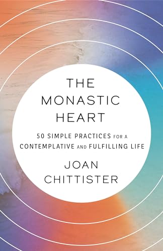 The Monastic Heart: 50 Simple Practices for a Contemplative and Fulfilling Life
