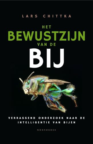 Het bewustzijn van de bij: verrassend onderzoek naar de intelligentie van bijen von Uitgeverij Noordboek