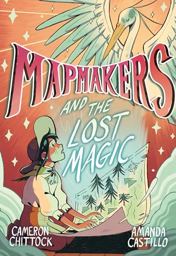 Mapmakers and the Lost Magic: (A Graphic Novel) von RANDOM HOUSE USA INC