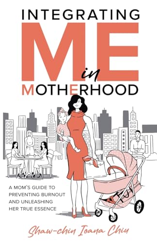 Integrating Me in Motherhood: A Mom's Guide to Preventing Burnout and Unleashing Her True Essence Integrating Me in Motherhood: A Mom's Guide to Preventing Burnout and Unleashing Her True Essence von Manuscripts LLC