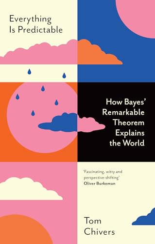 Everything Is Predictable: How Bayes' Remarkable Theorem Explains the World von W&N