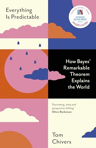 Everything Is Predictable: How Bayes' Remarkable Theorem Explains the World von W&N