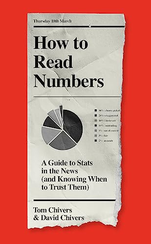 How to Read Numbers: A Guide to Statistics in the News (and Knowing When to Trust Them) von W&N