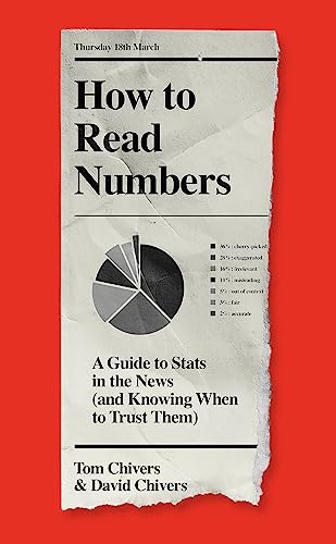 How to Read Numbers: A Guide to Statistics in the News (and Knowing When to Trust Them) von Weidenfeld & Nicolson