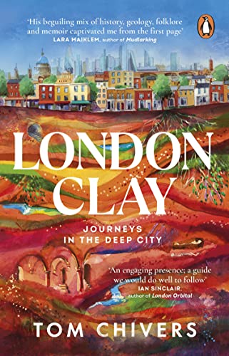 London Clay: Journeys in the Deep City von Penguin