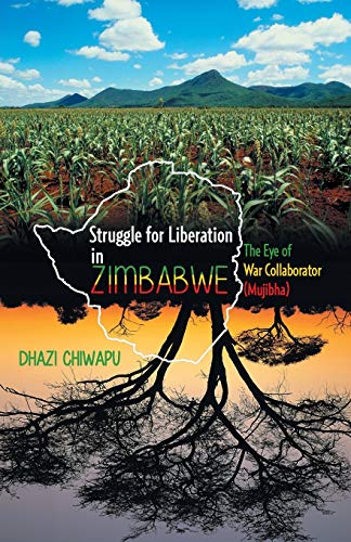 Struggle for Liberation in ZIMBABWE: The Eye of War Collaborator (Mujibha)
