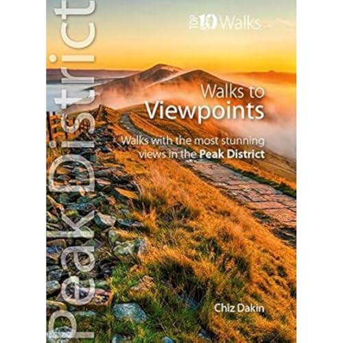 Walks to Viewpoints (Top 10 Walks): Walks to the most stunning views in the Peak District (Peak District: Top 10 Walks)