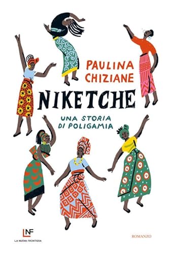 Niketche. Una storia di poligamia (Liberamente) von La Nuova Frontiera
