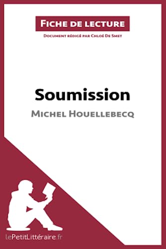 Soumission de Michel Houellebecq (Fiche de lecture): Analyse complète et résumé détaillé de l'oeuvre von LEPETITLITTERAI