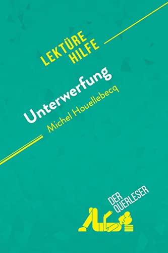 Unterwerfung von Michel Houellebecq (Lektürehilfe): Detaillierte Zusammenfassung, Personenanalyse und Interpretation