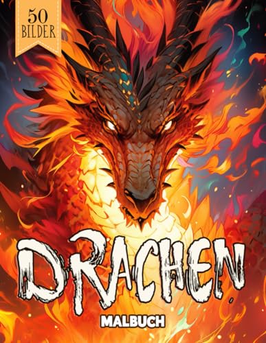 Drachen Malbuch: 50 Fantasy Ausmalbuch Malvorlagen Für Erwachsene, Jugendliche Und Kinder | Lustiges Stressabbau & Entspannung Geschenk Für Männer, Frauen, Mädchen Und Senioren von Independently published