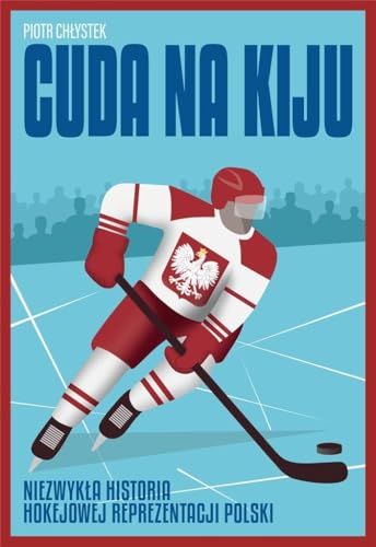 Cuda na kiju: Niezwykła historia hokejowej reprezentacji Polski Cuda na kiju: Niezwykła historia hokejowej reprezentacji Polski von Ringier Axel Springer