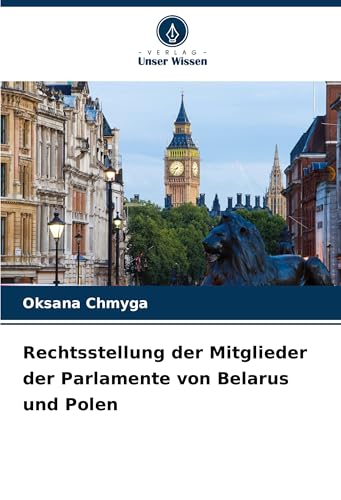 Rechtsstellung der Mitglieder der Parlamente von Belarus und Polen von Verlag Unser Wissen