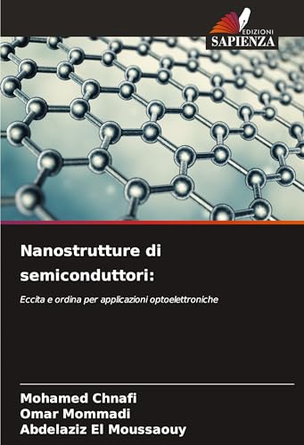 Nanostrutture di semiconduttori:: Eccita e ordina per applicazioni optoelettroniche von Edizioni Sapienza