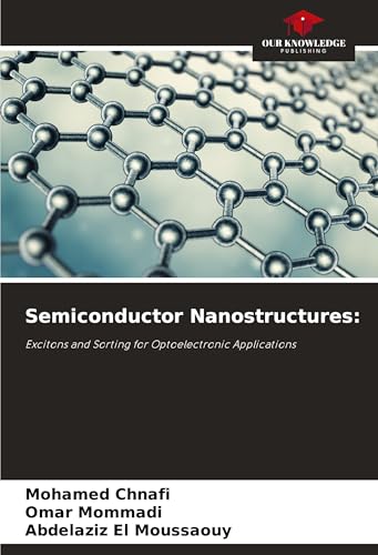 Semiconductor Nanostructures:: Excitons and Sorting for Optoelectronic Applications von Our Knowledge Publishing