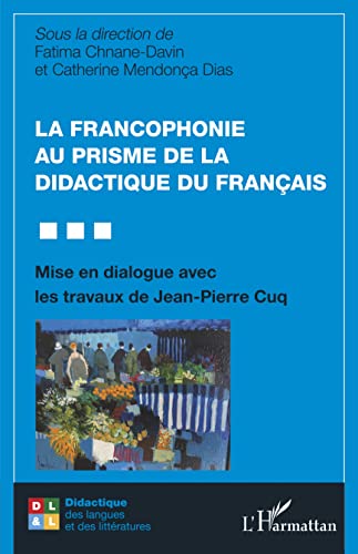 La francophonie au prisme de la didactique du français: Mise en dialogue avec les travaux de Jean-Pierre Cuq