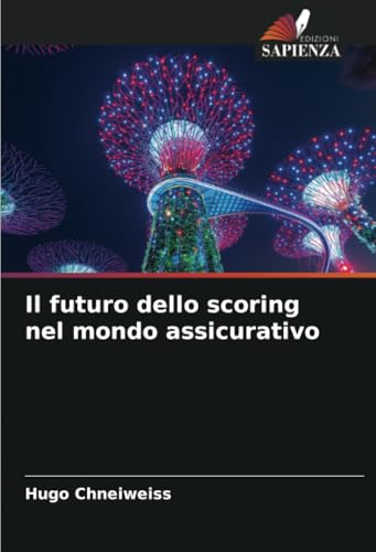 Il futuro dello scoring nel mondo assicurativo von Edizioni Sapienza