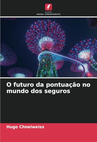 O futuro da pontuação no mundo dos seguros: DE von Edições Nosso Conhecimento