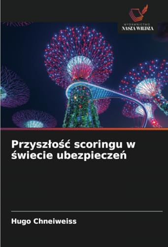 Przyszłość scoringu w świecie ubezpieczeń: DE von Wydawnictwo Nasza Wiedza