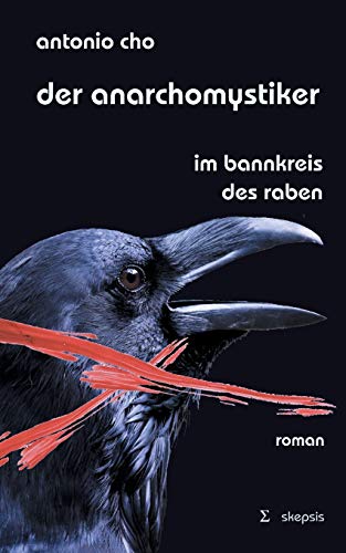 Der Anarchomystiker: Im Bannkreis des Raben (skepsis & leidenschaft)
