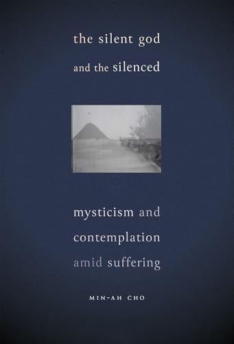 The Silent God and the Silenced: Mysticism and Contemplation amid Suffering von Georgetown University Press