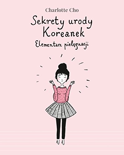 Sekrety urody Koreanek. Elementarz pielegnacji