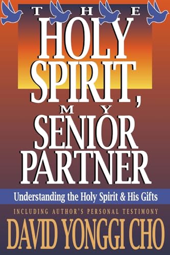 Holy Spirit, My Senior Partner: Understanding the Holy Spirit and His Gifts von Charisma House