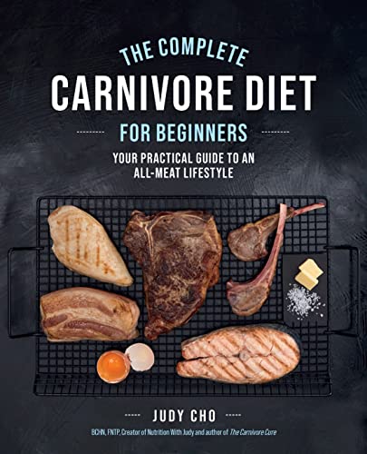 The Complete Carnivore Diet for Beginners: Your Practical Guide to an All-Meat Lifestyle von Fair Winds Press
