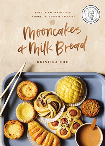 Mooncakes and Milk Bread: Sweet and Savory Recipes Inspired by Chinese Bakeries von Harper Celebrate