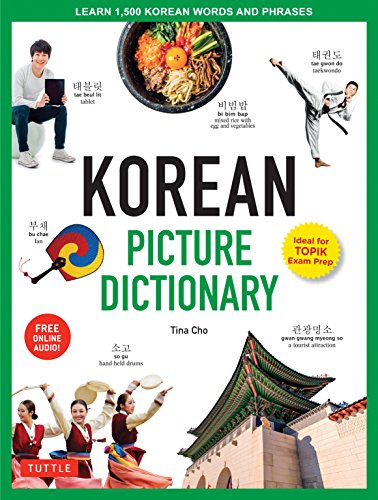 Korean Picture Dictionary: Learn 1,500 Korean Words and Phrases: Learn 1,500 Korean Words and Phrases - The Perfect Resource for Visual Learners of ... Online Audio) (Tuttle Picture Dictionary)