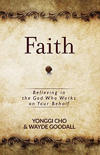 Faith: Believing in the God Who Works on Your Behalf