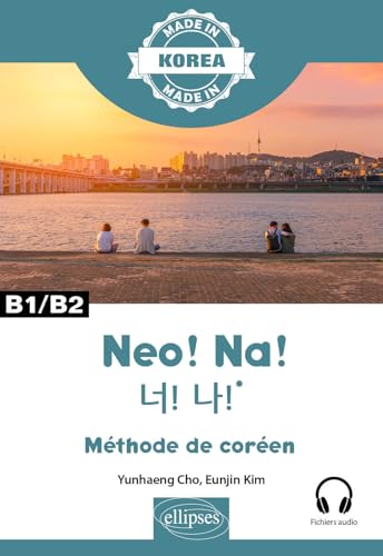 Neo! Na!: Manuel de coréen intermédiaire - B1/B2 (Made in) von Ellipses