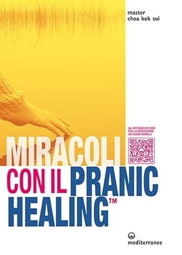 Miracoli con il pranic healing. Manuale pratico di guarigione energetica. Con QR Code (L' altra medicina) von Edizioni Mediterranee