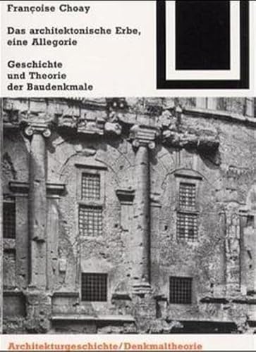 Das architektonische Erbe: eine Allegorie: Geschichte und Theorie der Baudenkmale (Bauwelt Fundamente, 109, Band 109) von Birkhäuser Verlag
