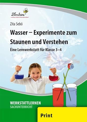 Wasser - Experimente zum Staunen und Verstehen: (3. und 4. Klasse) von Lernbiene Verlag GmbH