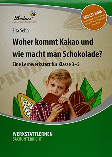 Woher kommt Kakao und wie macht man Schokolade?: (3. bis 5. Klasse)