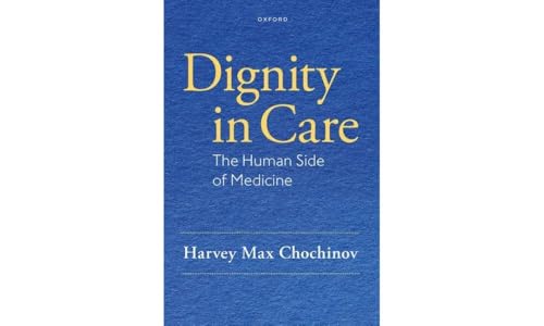 Dignity in Care: The Human Side of Medicine von Oxford University Press Inc