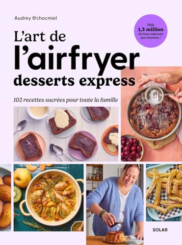 L'art de l'airfryer - Desserts express - 102 recettes sucrées pour toute la famille