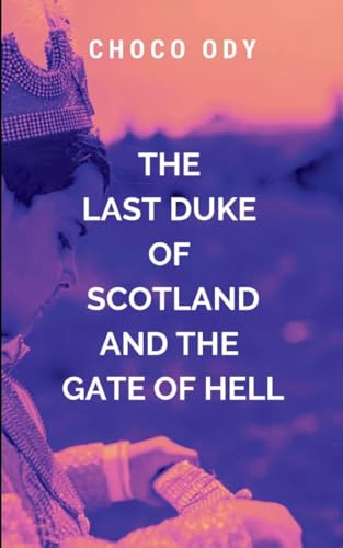 The Last Duke of Scotland and the Gate Hell: Explores themes of legacy, leadership, and the eternal struggle between light and darkness. The Last Duke of Scotland and the Gate Hell: Explores themes of legacy, leadership, and the eternal struggle between light and darkness. von Chocolate Studio