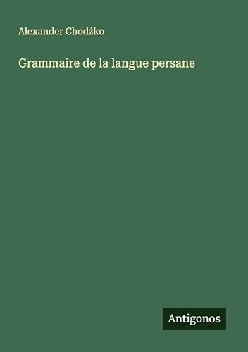 Grammaire de la langue persane von Antigonos Verlag