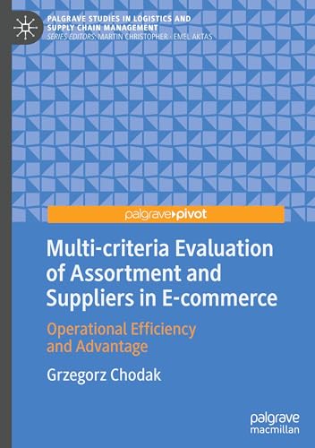 Multi-criteria Evaluation of Assortment and Suppliers in E-commerce: Operational Efficiency and Advantage (Palgrave Studies in Logistics and Supply Chain Management) von Palgrave Macmillan
