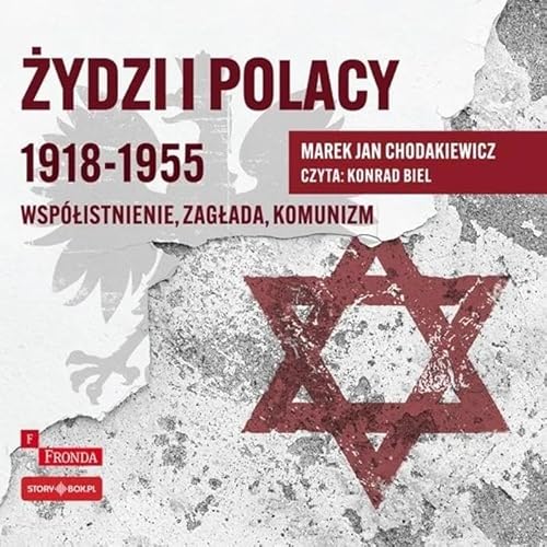 Żydzi i Polacy 1918-1955: Współistnienie zagłada komunizm von Storybox