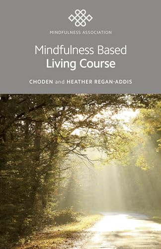 Mindfulness Based Living Course: Eight Week Mindfulness Course von O-Books